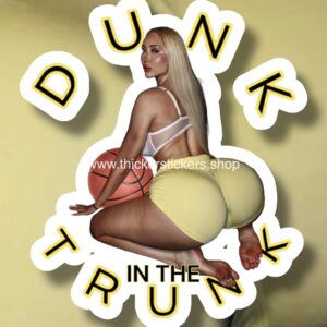 Dunk In the trunk Basketball PinUp Thicker Sticker Model Merchandise